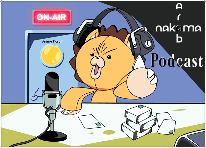 ناكما عرب بود كاست الحلقة الرابعة Nakama Arab Podcast